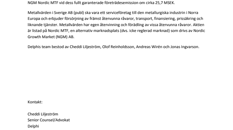 Delphi har biträtt Metallvärden i Sverige AB (publ) vid genomförandet av en fullt garanterad företrädesemission