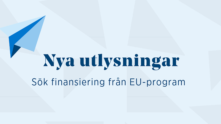 Sök finansiering från EU-program - nya utlysningar