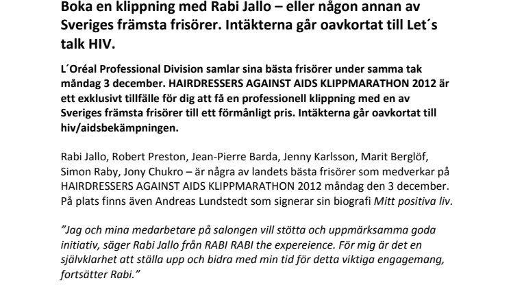 Boka en klippning med Rabi Jallo – eller någon annan av Sveriges främsta frisörer. Intäkterna går oavkortat till Let´s talk HIV.
