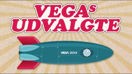 VEGA offentliggør de første navne til VEGAs Udvalgte 2013