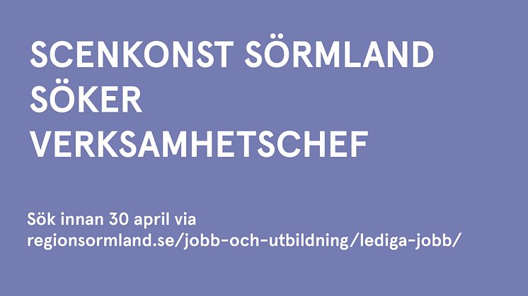 Scenkonst Sörmland söker ny verksamhetschef