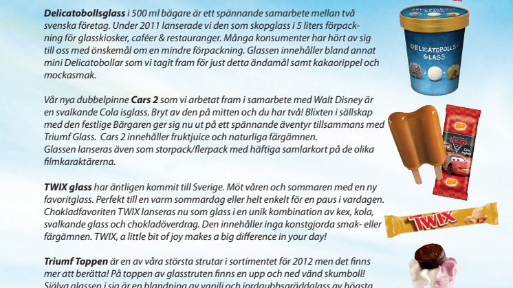 Vi längtar efter glassiga stunder i vår och sommar!