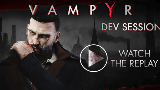 Vampyr – Watch 55 minutes of uncut gameplay with developer commentary