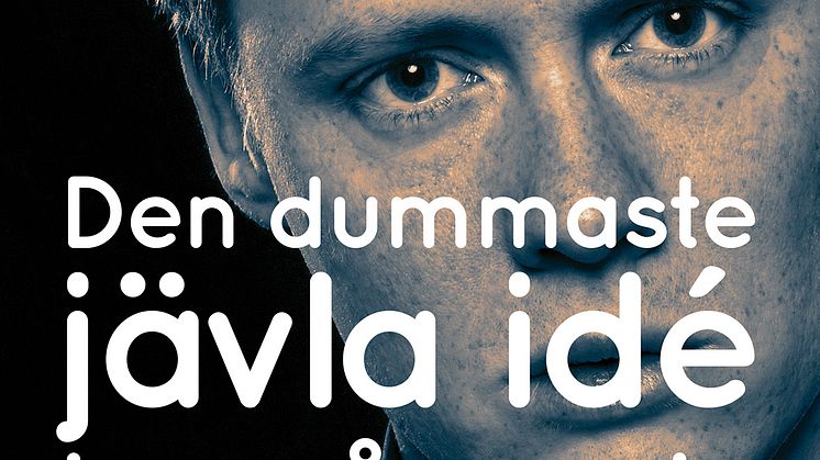 ”Den dummaste jävla idé jag någonsin hört” – bok av Johan Wendt