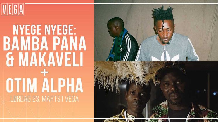 Nyege Nyeges festmestre har din lørdag - Bamba Pana & Makaveli og Otim Alpha fylder VEGA 