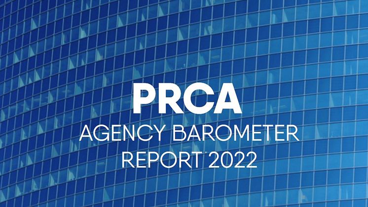 PRCA Agency Barometer Report: Client budgets increasing as PR emerges from pandemic
