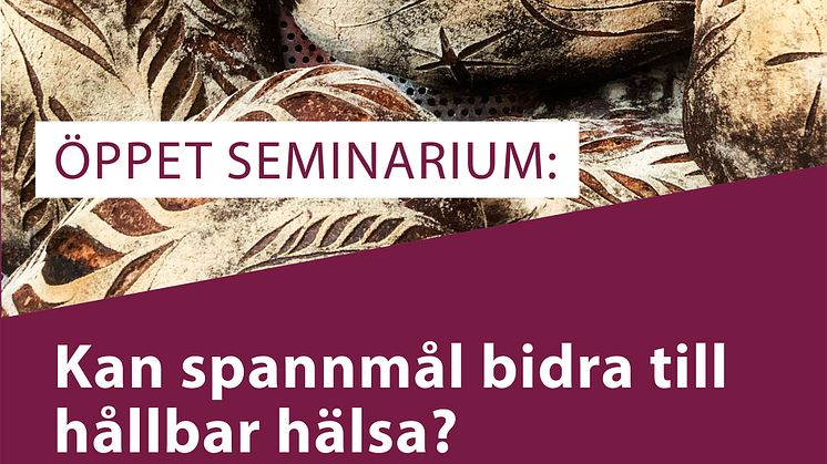 Seminarium 5 februari: Kan spannmål bidra till hållbar hälsa?