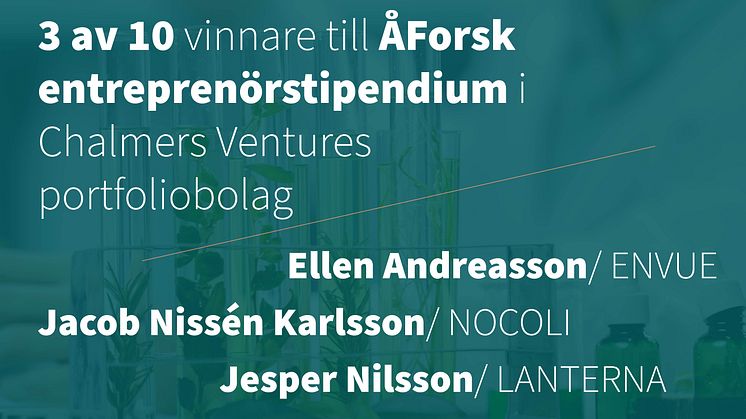 3 av 10 vinnare till ÅForsk Entreprenörstipendium i Chalmers Ventures portfoliobolag