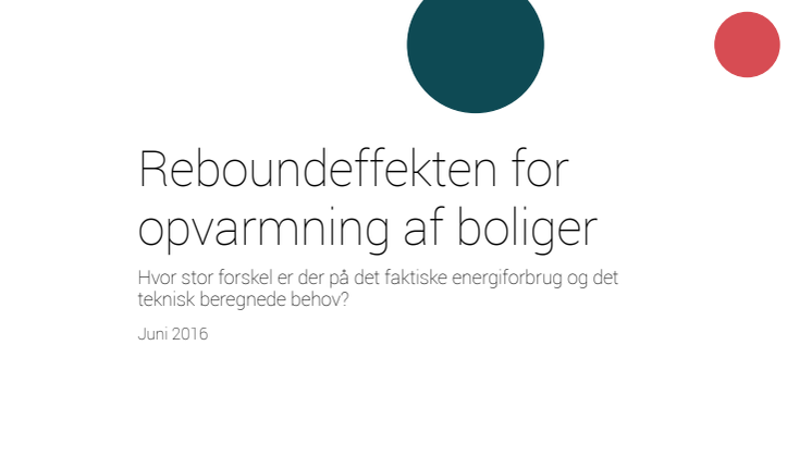 Reboundeffekten for opvarmning af boliger – Hvor stor forskel er der på det faktiske energiforbrug og det teknisk beregnede behov?