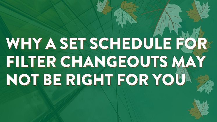 Changeouts should not be scheduled. Instead, smart meters should be used to inform you when a changeout is really needed