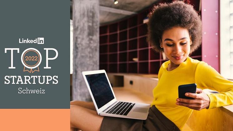 LinkedIn Top Startups 2022: Fintechs sind unter Schweizer Arbeitnehmern hoch im Kurs