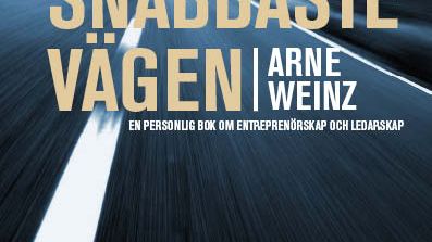 Ny bok: Den snabbaste vägen - en personlig bok om entreprenörskap och ledarskap av Arne Weinz