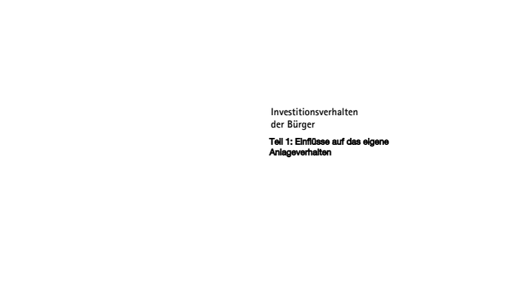 Investitionsverhalten der Bürger - Teil 1: Einflüsse auf das eigene Anlageverhalten