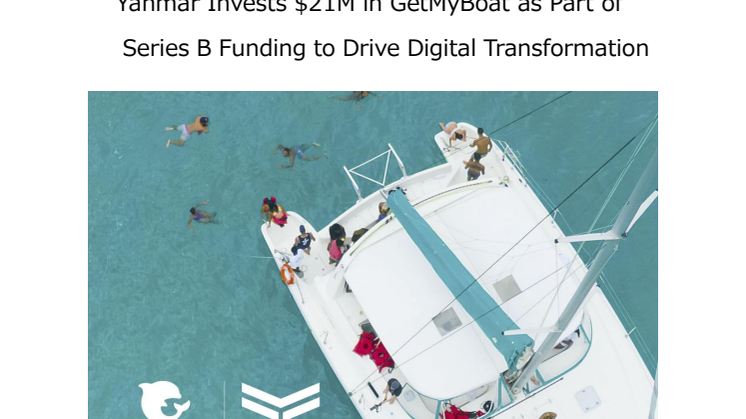 23 Feb 2022 - Yanmar Invests $21M in GetMyBoat as Part of Series B Funding to Drive Digital Transformation.pdf