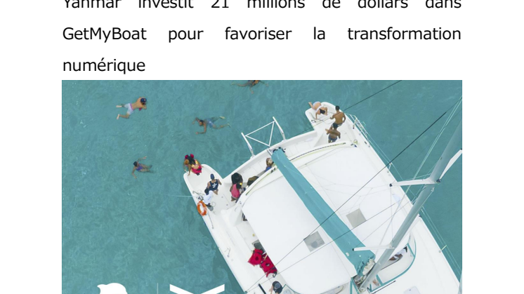 23 février 2022 - Yanmar investit 21 millions de dollars dans GetMyBoat pour favoriser la transformation numérique.pdf