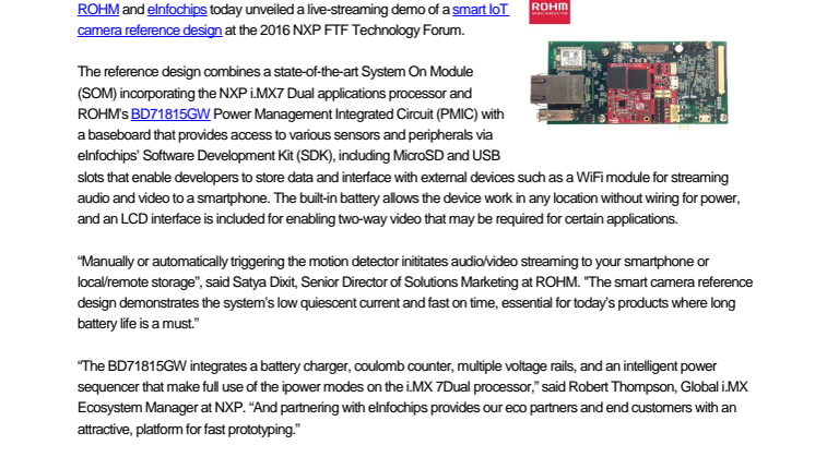 IoT Developers Kit Based on NXP® i.MX 7D MPU and ROHM’s BD71815GW PMIC---ROHM and eInfochips collaborate and demonstrate a small, energy-efficient real-time audio/video Smart camera application using the new iMX7D-based developers kit