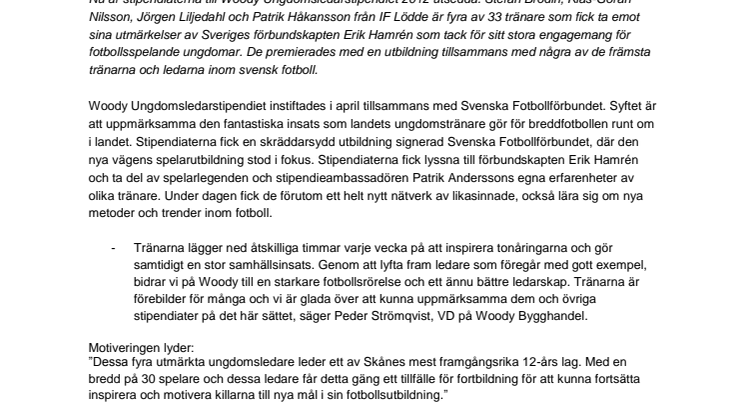 Stefan Brodin, Klas-Göran Nilsson, Jörgen Liljedahl  och Patrik Håkansson, IF Lödde,  får Woody Ungdomsledarstipendiet 2012 