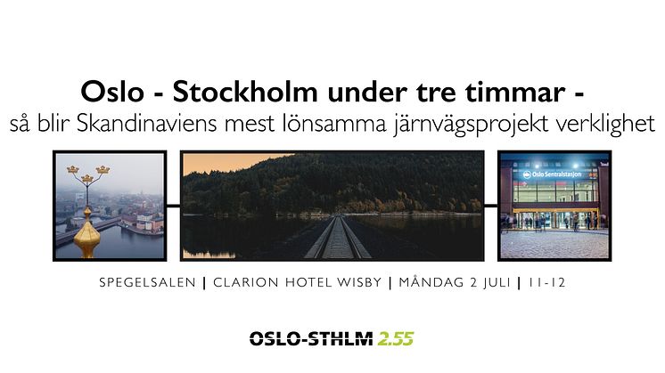 Oslo-Stockholm under tre timmar - vi presenterar vårt förslag i Almedalen 