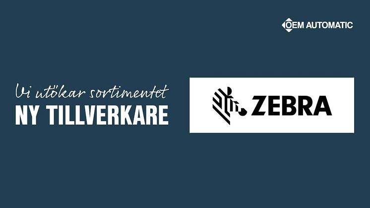 Vi utökar vårt sortiment med Zebra Technologies | OEM Automatic