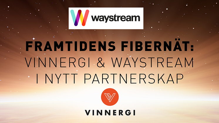 Framtidens Fibernät: Vinnergi & Waystream i nytt partnerskap