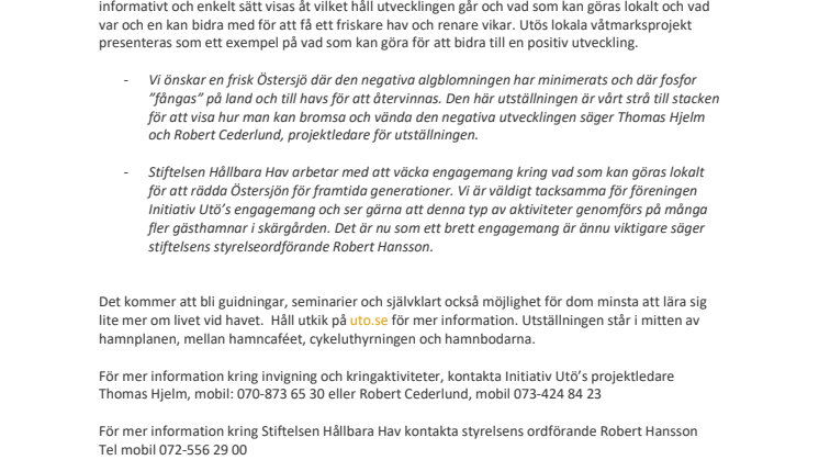 Invigning av miljöutställning med Stiftelsen Hållbara Hav på Utö den 5 juli klockan 13:00.