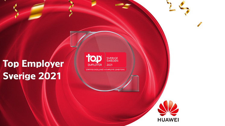 Det oberoende HR-institutet Top Employers Institute har tilldelat Huawei Sverige den prestigefulla arbetsgivarutmärkelsen ”Top Employer Sverige 2021”.
