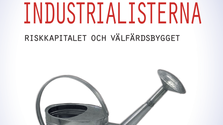 Ny bok: De nya industrialisterna - riskkapitalet och välfärdsbygget av Janerik Larsson