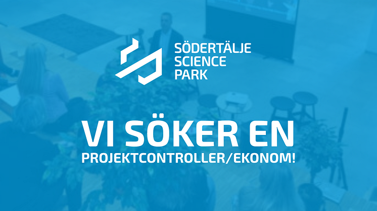 Vi söker projektcontroller/ekonom till Södertälje Science Park