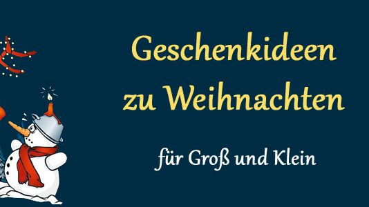 Geschenkideen zu Weihnachten für Groß und Klein 