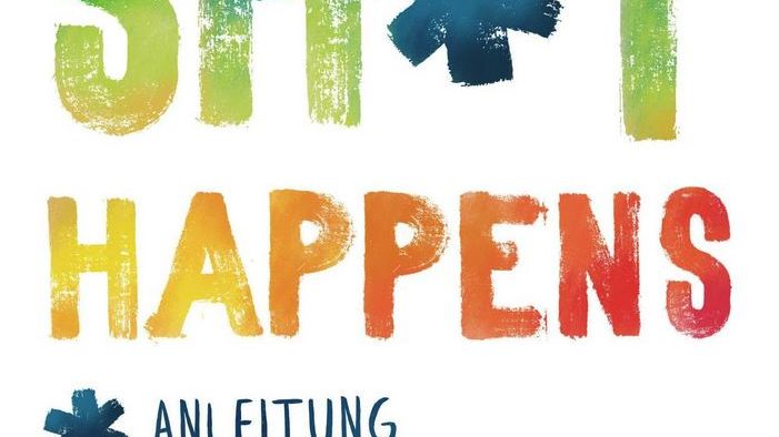 Shit happens - Anleitung zum Menschsein in einer beschissenen Welt