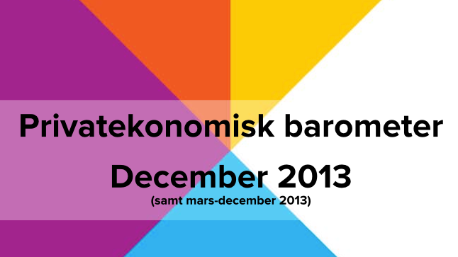 Privatekonomisk barometer december 2013 (inklusive mars-december)
