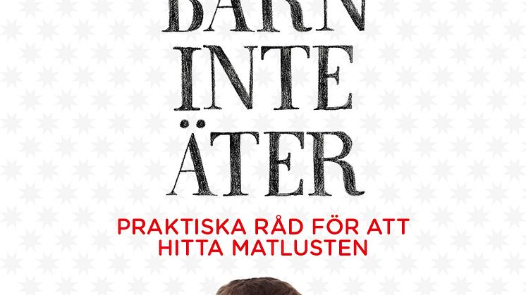 Barn som matvägrar -  så får de tillbaka matlusten. Kajsa Lamm Laurins bok När ditt barn inte äter får fin kritik och stipendium 