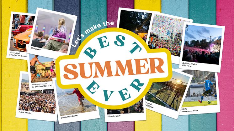 Det händer hur mycket som helst i Halmstad i sommar så vi paketerade en kampanj och döpte den till Let´s make the Best Summer Ever.