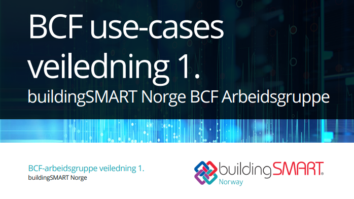 buildingSMART Norge arbeidsgruppe forenkler bruken av BCF formatet med en ny veiledning for bransjen.