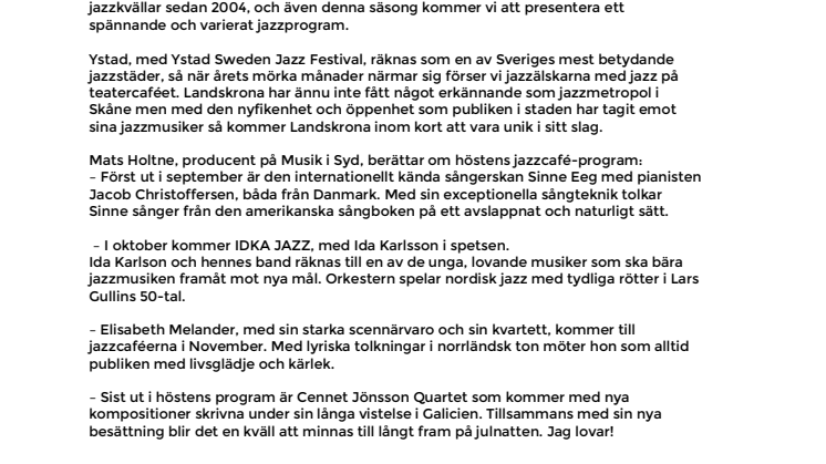 JAZZCAFÉ I YSTAD OCH LANDSKRONA  LYSER UPP I HÖSTMÖRKRET!