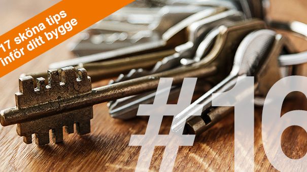 17 sköna tips inför ditt bygge – TIPS 16: LÅS