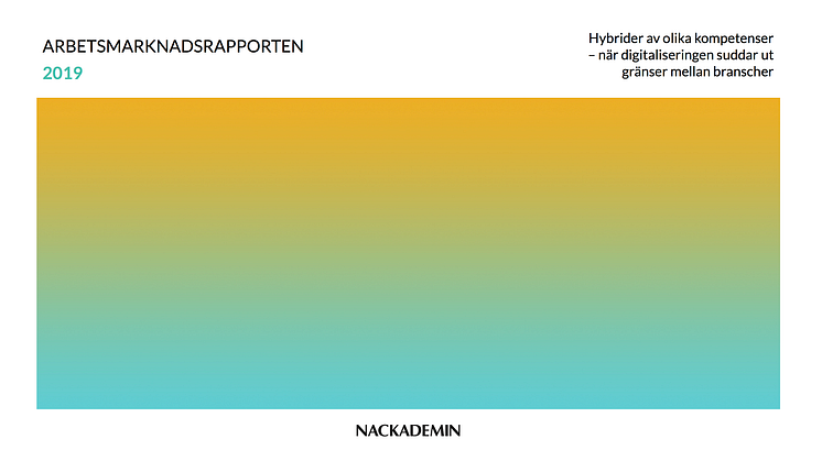 Hybrider av kompetenser resulterar i att det uppstår behov av helt nya yrkesroller inom flera olika branscher, visar Arbetsmarknadsrapporten 2019 från utbildningsföretaget Nackademin.