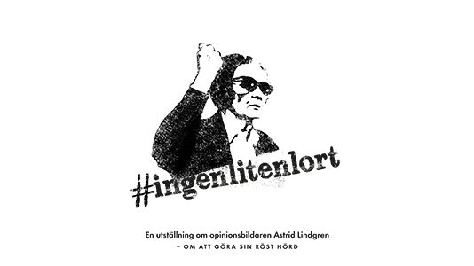​Ny utställning om Astrid Lindgren som opinionsbildare – #ingenlitenlort