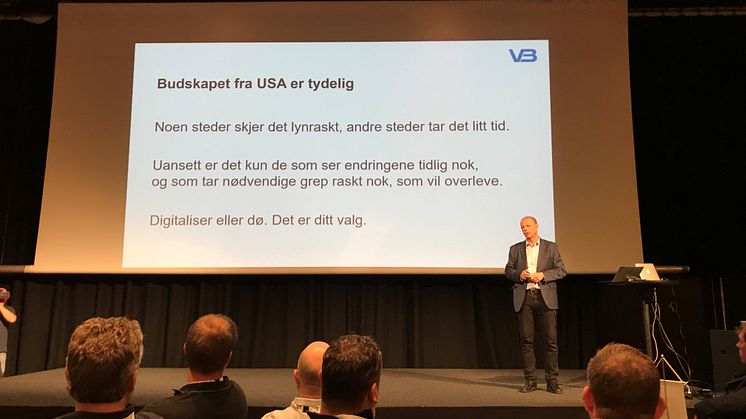 Digitalisér eller dø- det er ditt valg» var det klare budskapet VB-medlemmene fikk av foredragsholder Stig Hammer fra Markedspartner