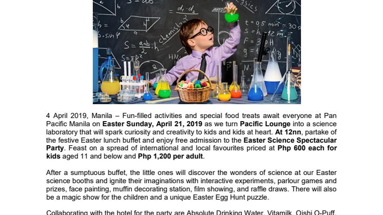 It’s a Spectacularly Scien-tific Easter at Pan Pacific Manila