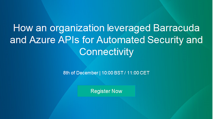 Webinar: Sådan brugte en virksomhed Barracuda og Azure APIs til automatiseret sikkerhed og connectivity