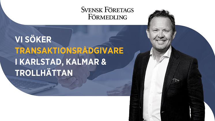 Svensk FöretagsFörmedling expanderar och söker Transaktionsrådgivare i Karlstad, Kalmar & Trollhättan