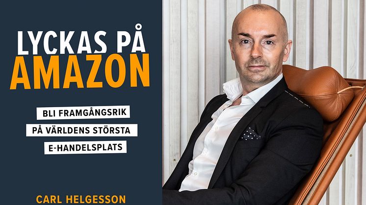 Nycklarna till att lyckas på världens största e-handelsmarknadsplats, av Amazonexperten Carl Helgesson.