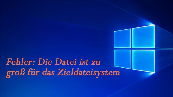 Die Datei ist zu groß für das Zieldateisystem