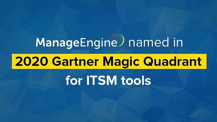 ManageEngine placerar sig i 2020 Gartner Magic Quadrant for IT Service Management Tools