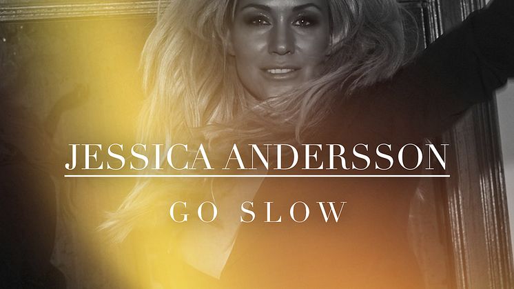 Jessica Andersson släpper sommarens partylåt - "Go Slow" ute idag