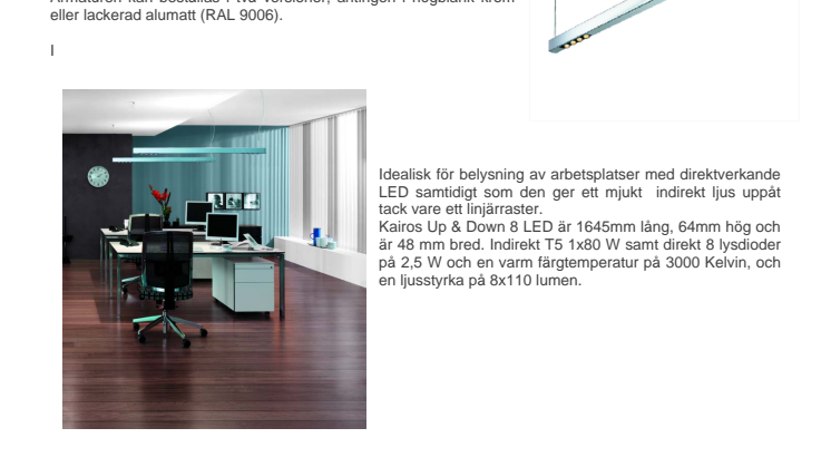 Bruck Kairos Up & Down 8 LED. Möjligen den elegantaste lysrörsarmaturen!