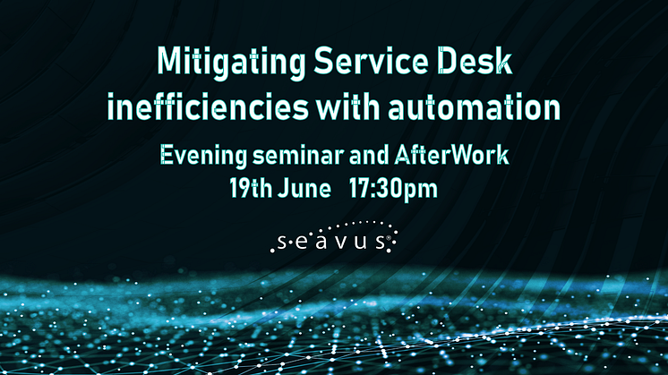 Seminarium: Mitigating Service Desk inefficiencies with automation