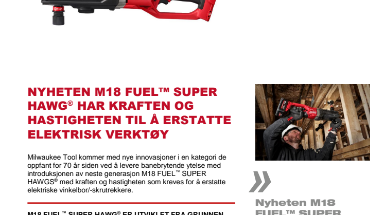 NYHETEN M18 FUEL™ SUPER HAWG® HAR KRAFTEN OG HASTIGHETEN TIL Å ERSTATTE ELEKTRISK VERKTØY