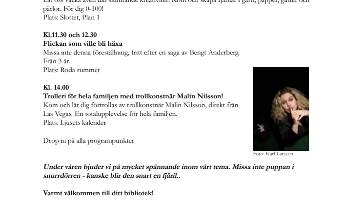 Stadsbiblioteket :Vårens tema Förvandling inleds med Förvandlingssöndag
